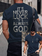 Men's IT‘S NEVER LUCK IT'S ALWAYS GOD Print T-Shirt