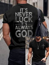 Men's IT‘S NEVER LUCK IT'S ALWAYS GOD Print T-Shirt