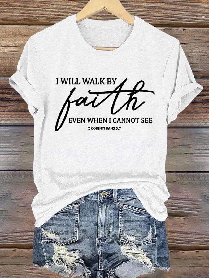 Women's I Will Walk By Faith Even When I Cannot See  Print Shirt