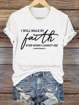 Women's I Will Walk By Faith Even When I Cannot See  Print Shirt