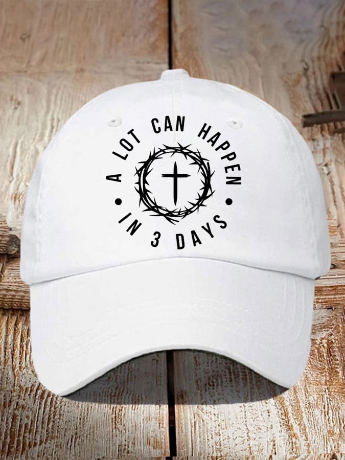 Unisex A Lot Can Happen In 3 Days Print Baseball Cap