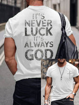 Men's IT‘S NEVER LUCK IT'S ALWAYS GOD Print T-Shirt