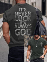 Men's IT‘S NEVER LUCK IT'S ALWAYS GOD Print T-Shirt